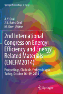 2nd International Congress on Energy Efficiency and Energy Related Materials (Enefm2014): Proceedings, Oludeniz, Fethiye/Mugla, Turkey, October 16-19, 2014