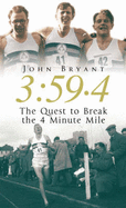 3: 59.4: The Quest to Break the 4 Minute Mile