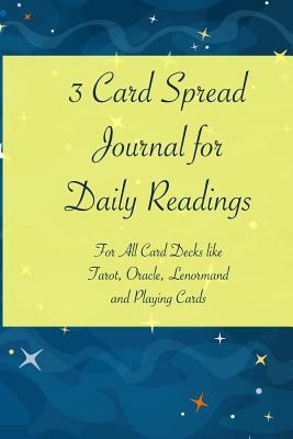 3 Card Spread Journal for Daily Readings: For All Card Decks Like Tarot, Oracle, Lenormand and Playing Cards - Amaris, Wyn