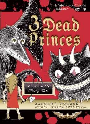 3 Dead Princes: An Anarchist Fairy Tale - Nobacon, Danbert