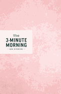 3-Minute Morning Journal: Intentions & Reflections for a Powerful Life