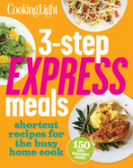 3-Step Express Meals: Easy weeknight recipes for today's home cook