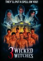 3 Wicked Witches - David DeCoteau