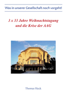 3 x 33 Jahre Weihnachtstagung und die Krise der Allgemeinen Anthroposophischen Gesellschaft: Was in unserer Gesellschaft noch vorgeht!