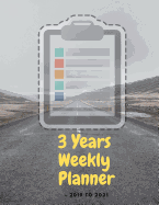 3 Years Weekly Planner - 2019 to 2021: Organizer and Scheduler to Help You Plan Ahead in Time - 157 Pages Having a Template with Pre-Populated Date, Week Number and Days of the Week, Suitable for Students, Professionals, Teachers, Housewives and Managers