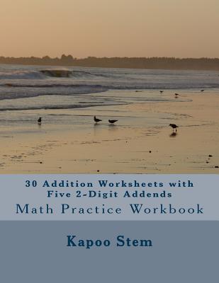30 Addition Worksheets with Five 2-Digit Addends: Math Practice Workbook - Stem, Kapoo