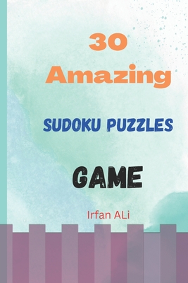 30 Amazing sudoku puzzles game - Ali, Irfan