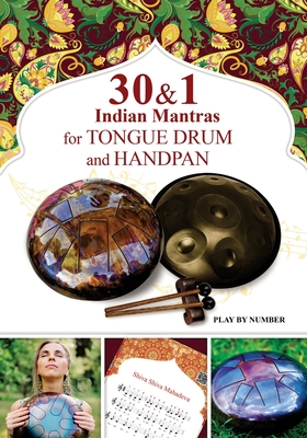 30 and 1 Indian Mantras for Tongue Drum and Handpan: Play by Number - Gupta, Veda, and Winter, Helen