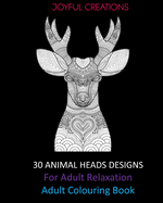 30 Animal Heads Designs For Adult Relaxation: Adult Colouring Book