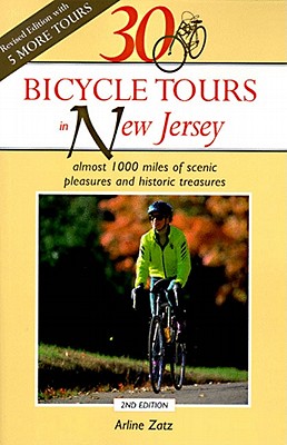30 Bicycle Tours in New Jersey: Almost 1,000 Miles of Scenic Pleasures and Historic Treasures - Zatz, Arline, and Zatz, Joel L (Photographer)