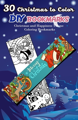 30 Christmas to Color DIY Bookmarks: Christmas and Happiness Theme Coloring Bookmarks - V Bookmarks Design
