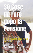 30 Cose da Fare dopo la Pensione: e come vivere bene fino a 100 anni