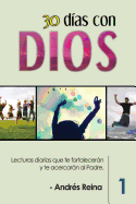 30 Das con Dios: Lecturas diarias que te fortalecern y te acercarn al Padre