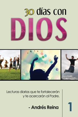 30 D?as con Dios: Lecturas diarias que te fortalecern y te acercarn al Padre - Imagen, Editorial (Editor), and Reina, Andres