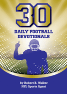 30 Daily Football Devotionals - Walker, Robert B