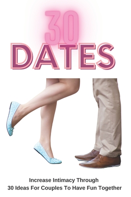 30 Dates: Increase Intimacy And Romance Through 30 Ideas For Couples To Have Fun Together - Workbooks, Blue Rock Couples