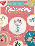 30 Day Challenge: Embroidery: A Day-By-Day Guide to Learn New Stitches and Create Beautiful Designs