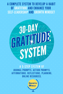 30-Day Gratitude System: A complete system to develop a habit of gratitude and enhance your self-leadership and growth mindset