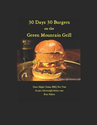 30 Days 30 Burgers: Green Mountain Grill - Fisher, Ken