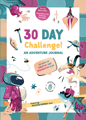 30 Days Challenge! An Adventure Journal: 30 Days of Tasks for Creative and Imaginative Play - Villa, Altea (Text by)