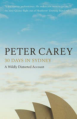 30 Days in Sydney: The Writer and the City - Carey, Peter