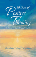 30 Days of Positive Thinking: A How-To-Feel-Happy Guide