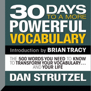 30 Days to a More Powerful Vocabulary: The 500 Words You Need to Know to Transform Your Vocabulary...and Your Life