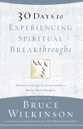 30 Days to Experiencing Spiritual Breakthroughs - Wilkinson, Bruce, Dr. (Compiled by)