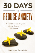 30 Days to Reduce Anxiety: A Mindfulness Program with a Touch of Humor