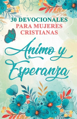 30 Devocionales para Mujeres Cristianas nimo y Esperanza - Dice, Ben