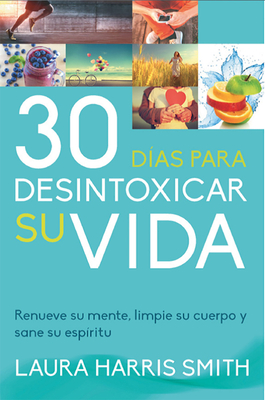 30 Dias Para Desintoxicar Su Vida - Smith, Laura Harris