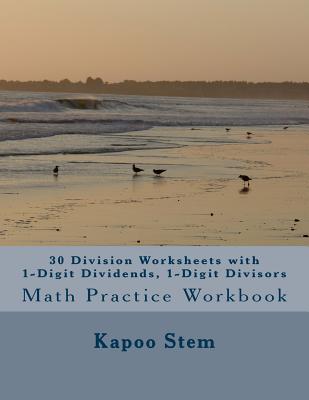 30 Division Worksheets with 1-Digit Dividends, 1-Digit Divisors: Math Practice Workbook - Stem, Kapoo