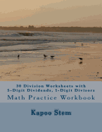 30 Division Worksheets with 5-Digit Dividends, 1-Digit Divisors: Math Practice Workbook