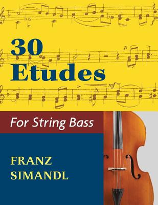 30 Etudes for the String Bass - Simandl, Franz (Composer)