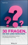 30 Fragen, die dein Leben bereichern: Dein Turbo f?r mehr Klarheit, Wachstum und au?ergewhnlichen Erfolg