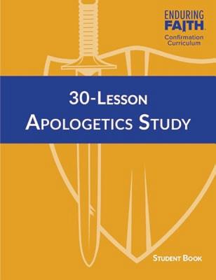 30-Lesson Apologetics Study Student Book - Enduring Faith Confirmation Curriculum - Concordia Publishing House, and Concordia Publishing, House