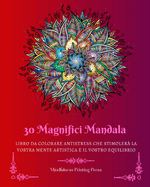 30 Magnifici Mandala: Libro da colorare antistress che stimoler? la vostra mente artistica