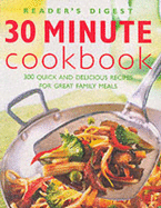 30 Minute Cookbook: 300 Quick and Delicious Recipes for Great Family Meals