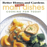 30-Minute Main Dishes - Better Homes and Gardens (Editor), and Stanley, Marcia