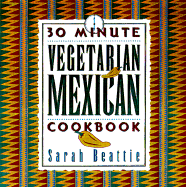 30 Minute Vegetarian Mexican Cookbook
