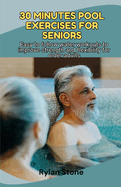 30 Minutes Pool Exercises For Seniors: Easy to follow water workouts to improve strength and flexibility for older adults
