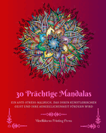 30 Pr?chtige Mandalas: Ein Anti-Stress-Malbuch, das Ihren k?nstlerischen Geist anregen wird