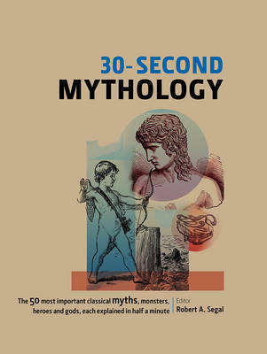 30-Second Mythology - Segal, Robert A. (Editor)