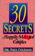 30 Secrets of Happily Married Couples - Coleman, Paul, Dr.