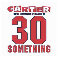 30 Something [Deluxe Version] - Carter the Unstoppable Sex Machine