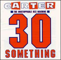 30 Something - Carter the Unstoppable Sex Machine