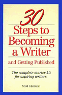 30 Steps to Becoming a Writer and Getting Published - Edelstein, Scott