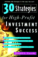 30 Strategies for High Profit Investment Success: Practice Contarian Thinking, Create the Right Investment Mix, Know Where to Sell, Shop for the Best Brokerage Firm