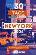 30 Tage Reisef?hrer F?r New York City 2024: Ein praktischer Leitfaden f?r NYC-Abenteuer