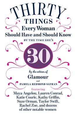 30 Things Every Woman Should Have and Should Know by the Time She's 30 - Redmond Satran, Pamela Pamela, and The Editors of Glamour
